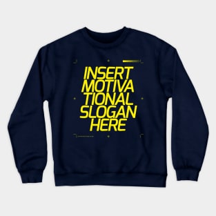 Motivational Slogan Here Crewneck Sweatshirt